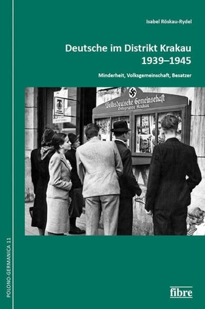 Röskau-Rydel, Isabel. Deutsche im Distrikt Krakau 1939-1945 - Minderheit, Volksgemeinschaft, Besatzer. fibre Verlag, 2024.