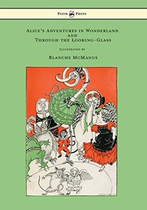 Carroll, Lewis. Alice's Adventures in Wonderland and Through the Looking-Glass - With Sixteen Full-Page Illustrations by Blanche McManus. Pook Press, 2015.