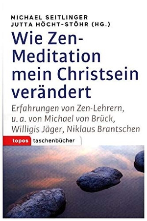 Seitlinger, Michael / Jutta Höcht-Stöhr (Hrsg.). Wie Zen-Meditation mein Christstein verändert - Erfahrungen von Zen-Lehrern u. a. von Michael Brück, Willigis Jäger, Niklaus Brantschen. Topos, Verlagsgem., 2016.