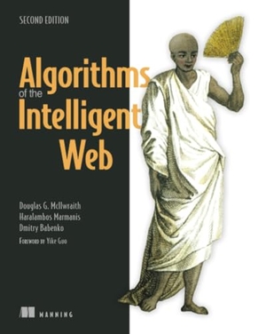 Douglas / Haralambos Marmanis et al. Algorithms of the Intelligent Web. Manning Publications, 2016.