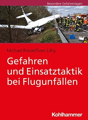 Rossel, Michael / Sven Lillig. Gefahren und Einsatztaktik bei Flugunfällen. Kohlhammer W., 2023.