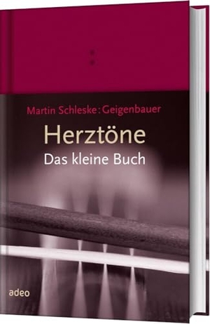 Schleske, Martin. Herztöne - Das kleine Buch - Das kleine Buch. Adeo Verlag, 2018.