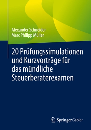 Müller, Marc Philipp / Alexander Schneider. 20 Prüfungssimulationen und Kurzvorträge für das mündliche Steuerberaterexamen. Springer Fachmedien Wiesbaden, 2023.