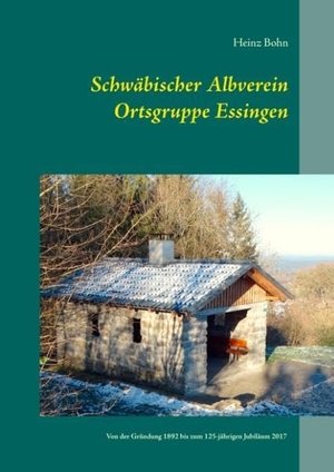 Bohn, Heinz. Schwäbischer Albverein Ortsgruppe Essingen - Von der Gründung 1892 bis zum 125-jährigen Jubiläum 2017. Books on Demand, 2018.