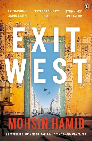 Hamid, Mohsin. Exit West. Penguin Books Ltd (UK), 2018.