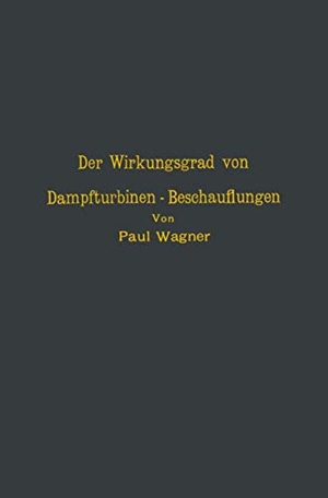 Wagner, Na. Der Wirkungsgrad von Dampfturbinen ¿ Beschauflungen. Springer Berlin Heidelberg, 1913.