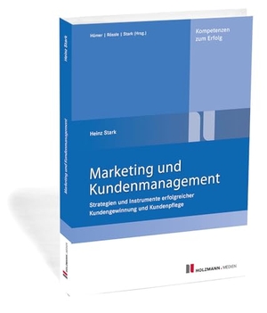 Stark, Heinz. Marketing und Kundenmanagement - Kundengewinnung und Kundenpflege. Holzmann Medien, 2023.