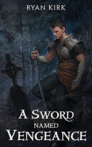 Kirk, Ryan. A Sword Named Vengeance. Waterstone Media, 2022.