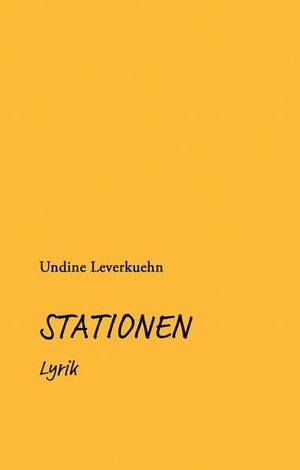 Leverkuehn, Undine. STATIONEN - Lyrik. tredition, 2024.