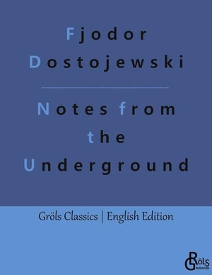 Dostojewski, Fjodor. Notes from the Underground. Gröls Verlag, 2023.