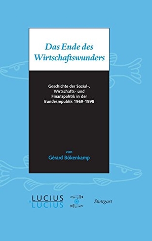 Bökenkamp, Gérard. Das Ende des Wirtschaftswunders - Geschichte der Sozial-, Wirtschafts- und Finanzpolitik in der Bundesrepublik 1969 ¿ 1998. De Gruyter Oldenbourg, 2010.