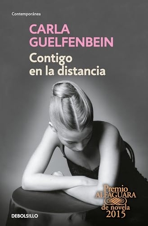 Guelfenbein, Carla. Contigo En La Distancia (Premio Alfaguara 2015) / With You at a Distance. Prh Grupo Editorial, 2026.
