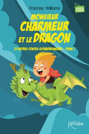 Williams-F. Monsieur Charmeur et le Dragon et autres contes extraordinaires - Tome I. Persee, 2022.