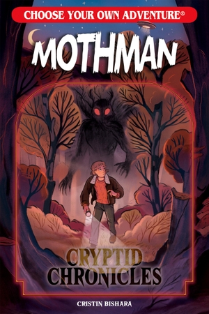 Bishara, Cristin. Choose Your Own Adventure Cryptid Chronicles: Mothman. Chooseco LLC, 2025.