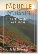 PĂDURILE ROMÂNIEI - Un Yellowstone al Europei