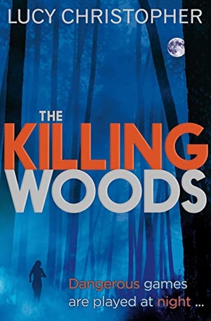 Christopher, Lucy. The Killing Woods. Scholastic, 2013.