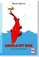 Angeln ist irre