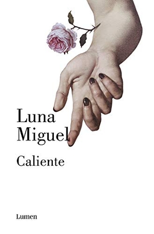 Miguel, Luna. Caliente. LUMEN, 2021.