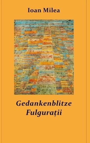 Milea, Ioan. Gedankenblitze - FULGURATII. Books on Demand, 2020.