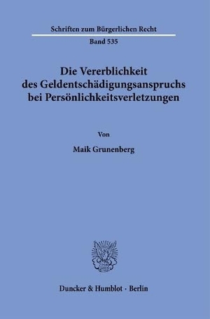 Grunenberg, Maik. Die Vererblichkeit des Geldentschädigungsanspruchs bei Persönlichkeitsverletzungen.. Duncker & Humblot GmbH, 2021.