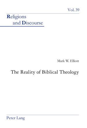 Elliott, Mark W.. The Reality of Biblical Theology. Peter Lang, 2008.