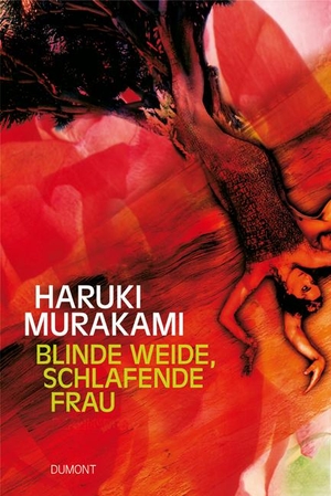 Murakami, Haruki. Blinde Weide, schlafende Frau. DuMont Buchverlag GmbH, 2006.