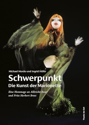 Höfer, Ingrid / Michael Mordo. Schwerpunkt - Die Kunst der Marionette - Eine Hommage an Albrecht Roser und Fritz Herbert Bross. Theater der Zeit GmbH, 2026.