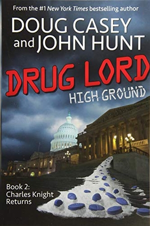 Hunt, John / Doug Casey. Drug Lord. Highground Books, LLC, 2017.