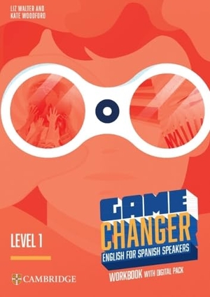 Walter, Liz / Kate Woodford. Game Changer Level 1 Workbook with Digital Pack English for Spanish Speakers. Cambridge University Press & Assessment, 2025.