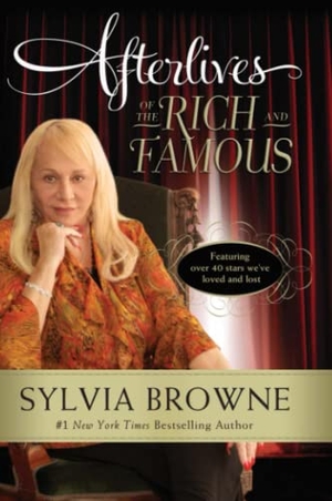 Browne, Sylvia. Afterlives of the Rich and Famous. HarperOne, 2022.