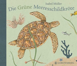 Müller, Isabel. Die Grüne Meeresschildkröte. Gerstenberg Verlag, 2014.