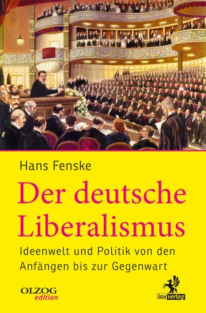 Fenske, Hans. Der deutsche Liberalismus - Ideenwelt und Politik von den Anfängen bis zur Gegenwart. Olzog, 2019.