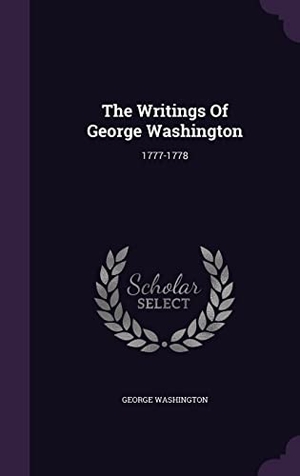 Washington, George. The Writings Of George Washington: 1777-1778. Touchladybirdlucky Studios, 2016.