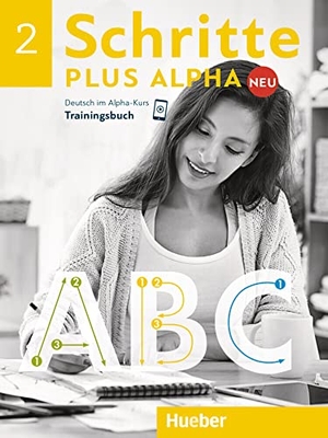 Böttinger, Anja. Schritte plus Alpha Neu 2 / Trainingsbuch - Deutsch im Alpha-Kurs. Deutsch als Zweitsprache. Hueber Verlag GmbH, 2019.