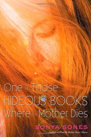 Sones, Sonya. One of Those Hideous Books Where the Mother Dies. Simon & Schuster Books for Young Readers, 2013.