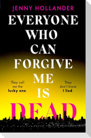 Everyone Who Can Forgive Me is Dead