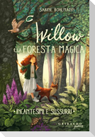 Incantesimi e sussurri. Willow e la foresta magica
