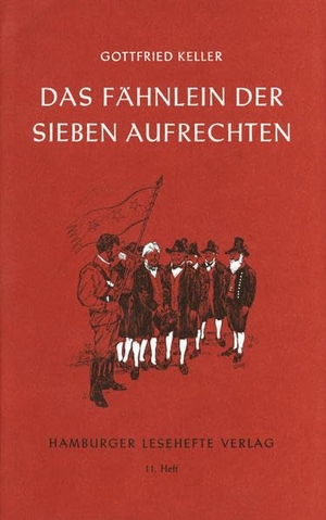 Keller, Gottfried. Das Fähnlein der sieben Aufrechten - Novelle. Hamburger Lesehefte, 1986.