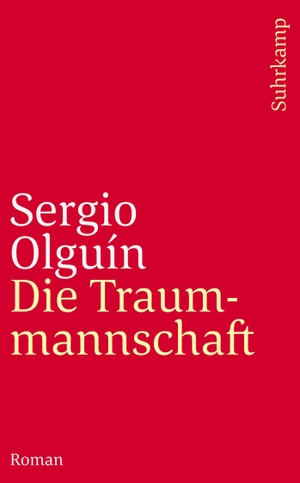 Olguín, Sergio. Die Traummannschaft. Suhrkamp Verlag AG, 2006.