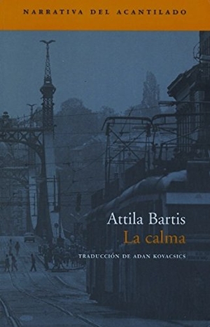 Bartis, Attila. La calma. Acantilado, 2003.