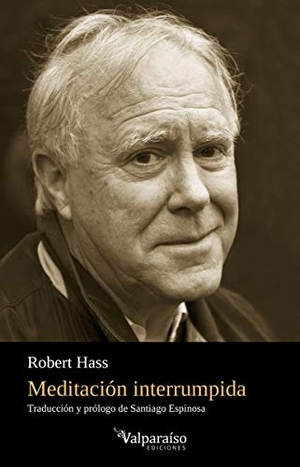 Hass, Robert. Meditación interrumpida. Valparaíso Ediciones, 2021.