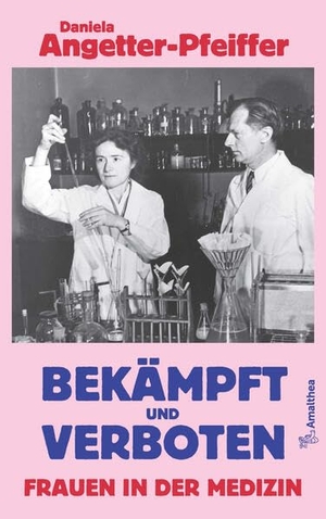 Angetter-Pfeiffer, Daniela. Bekämpft und verboten - Frauen in der Medizin. Amalthea Signum Verlag, 2026.