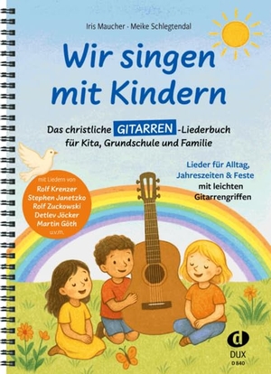 Maucher, Iris / Meike Schlegtendal. Wir singen mit Kindern - Gitarre - Das christliche Gitarren-Liederbuch für Kita, Grundschule und Familie. Edition DUX, 2026.
