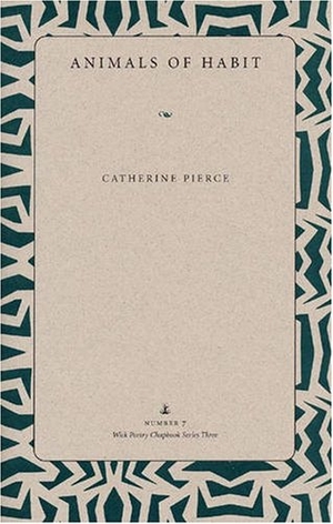 Pierce. Animals of Habit. Kent State University Press, 2013.