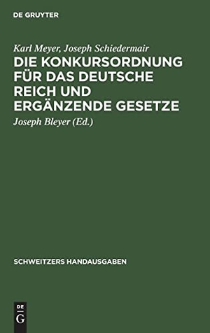 Meyer, Karl / Joseph Schiedermair. Die Konkursordnung für das Deutsche Reich und ergänzende Gesetze. De Gruyter, 1928.