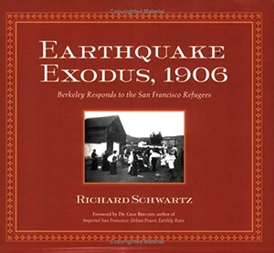 Schwartz, Richard. Earthquake Exodus, 1906. Heyday Books, 2006.