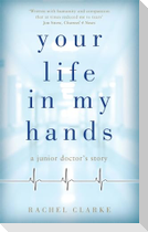 Your Life in My Hands: A Junior Doctor's Story