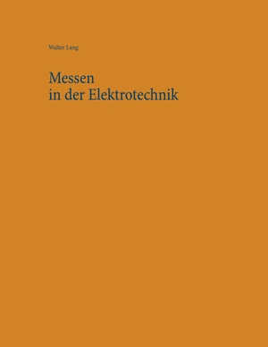 Lang, Walter. Messen in der Elektrotechnik. BoD - Books on Demand, 2020.