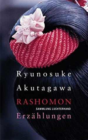 Ryunosuke Akutagawa / Jürgen Berndt. Rashomon - Erzählungen. Sammlung Luchterhand, 2001.