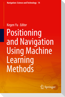 Positioning and Navigation Using Machine Learning Methods